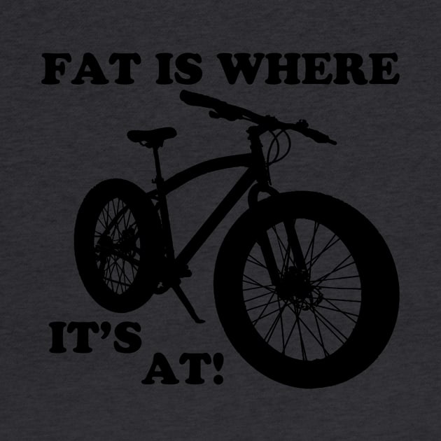 Fat is where it's at! by WickedNiceTees